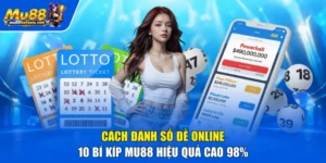 Cách Đánh Số Đề Online - 10 Bí Kíp MU88 Hiệu Quả Cao 98%