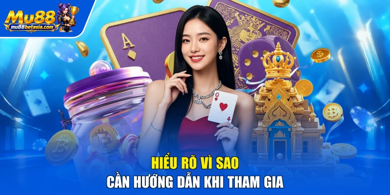 Hiểu rõ vì sao cần hướng dẫn khi tham gia