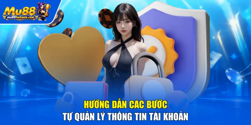 Hướng dẫn các bước tự quản lý thông tin tài khoản