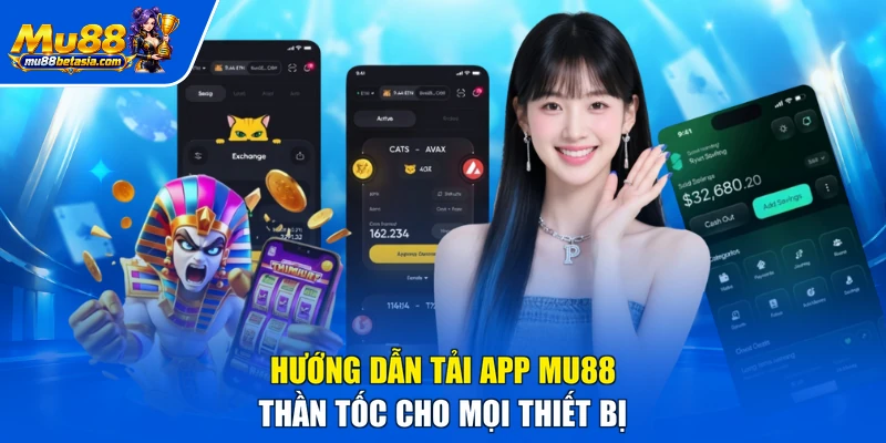 Hướng dẫn tải app MU88 thần tốc cho mọi thiết bị