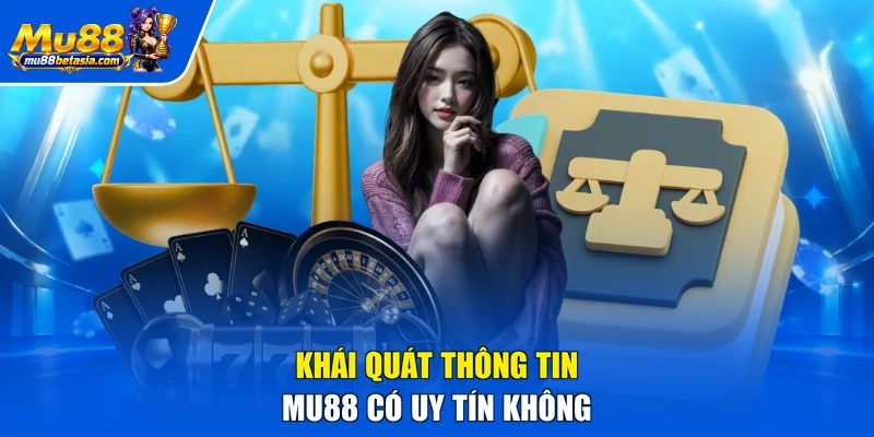 Khái quát thông tin MU88 có uy tín không