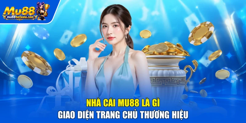 Nhà cái MU88 là gì - Giao diện trang chủ thương hiệu