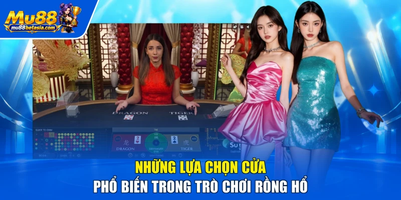 Những lựa chọn cửa phổ biến trong trò chơi rồng hổ