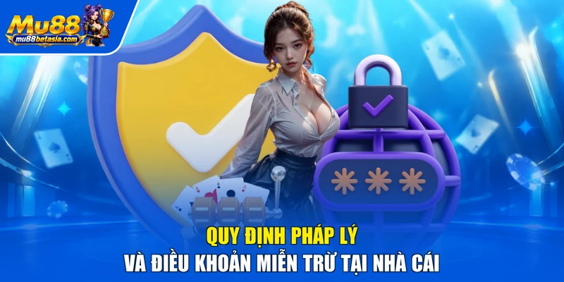 Quy định pháp lý và điều khoản miễn trừ tại nhà cái