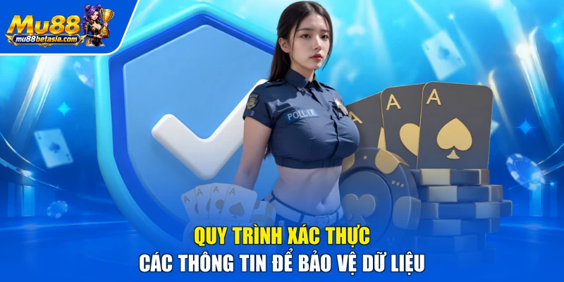 Quy trình xác thực các thông tin để bảo vệ dữ liệu